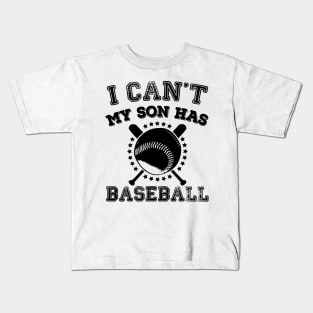 I Cant My Son Has Baseball Sports Parents Kids T-Shirt